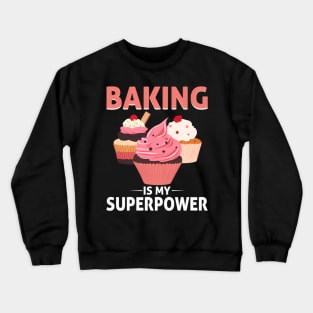 Baking Is My Superpower Frosted Cupcakes Baking Crewneck Sweatshirt